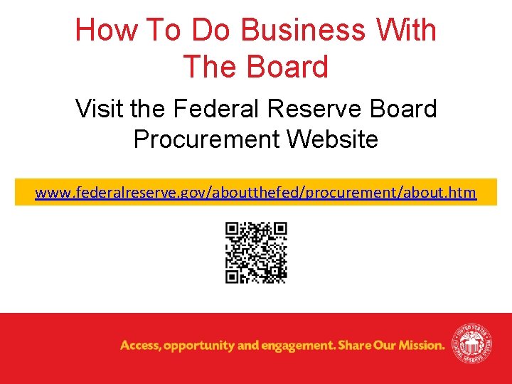 How To Do Business With The Board Visit the Federal Reserve Board Procurement Website