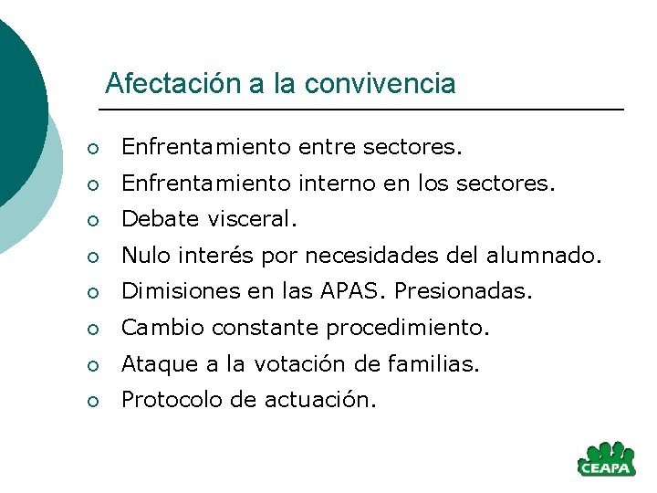 Afectación a la convivencia ¡ Enfrentamiento entre sectores. ¡ Enfrentamiento interno en los sectores.