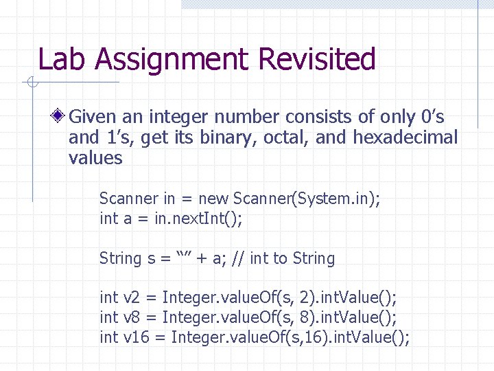 Lab Assignment Revisited Given an integer number consists of only 0’s and 1’s, get