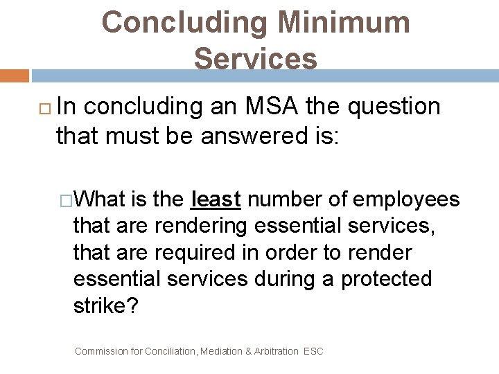 Concluding Minimum Services In concluding an MSA the question that must be answered is: