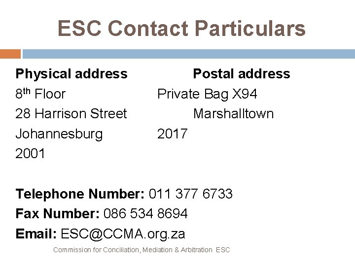 ESC Contact Particulars Physical address 8 th Floor 28 Harrison Street Johannesburg 2001 Postal