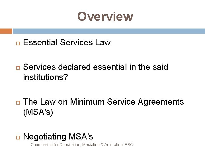 Overview Essential Services Law Services declared essential in the said institutions? The Law on