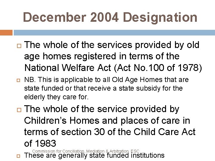 December 2004 Designation The whole of the services provided by old age homes registered
