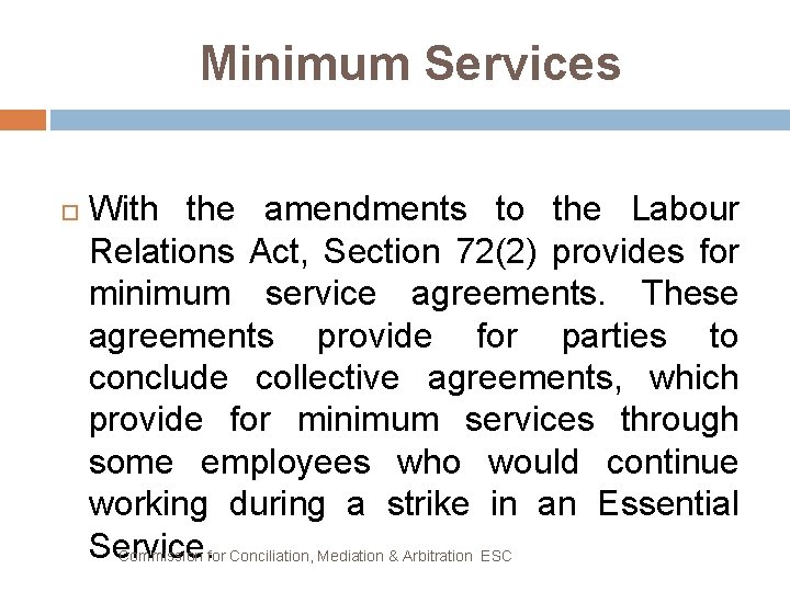Minimum Services With the amendments to the Labour Relations Act, Section 72(2) provides for