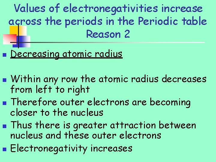Values of electronegativities increase across the periods in the Periodic table Reason 2 n
