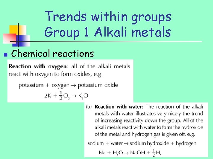 Trends within groups Group 1 Alkali metals n Chemical reactions 