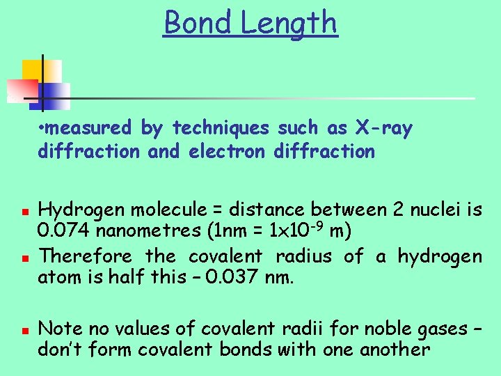 Bond Length • measured by techniques such as X-ray diffraction and electron diffraction n