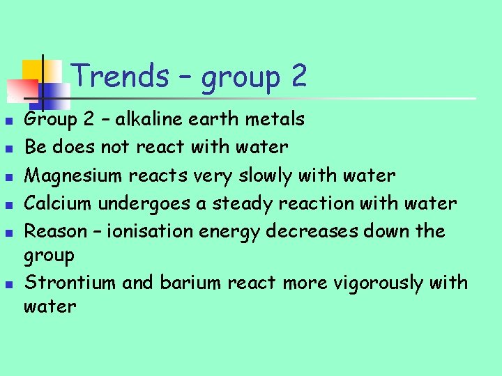 Trends – group 2 n n n Group 2 – alkaline earth metals Be