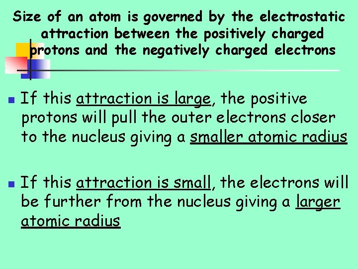 Size of an atom is governed by the electrostatic attraction between the positively charged