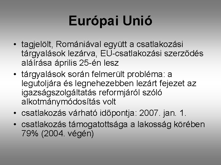 Európai Unió • tagjelölt, Romániával együtt a csatlakozási tárgyalások lezárva, EU-csatlakozási szerződés aláírása április