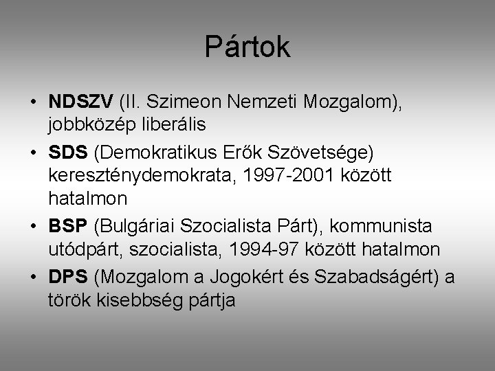 Pártok • NDSZV (II. Szimeon Nemzeti Mozgalom), jobbközép liberális • SDS (Demokratikus Erők Szövetsége)