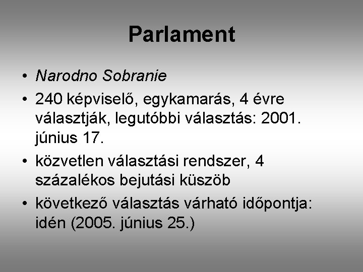Parlament • Narodno Sobranie • 240 képviselő, egykamarás, 4 évre választják, legutóbbi választás: 2001.