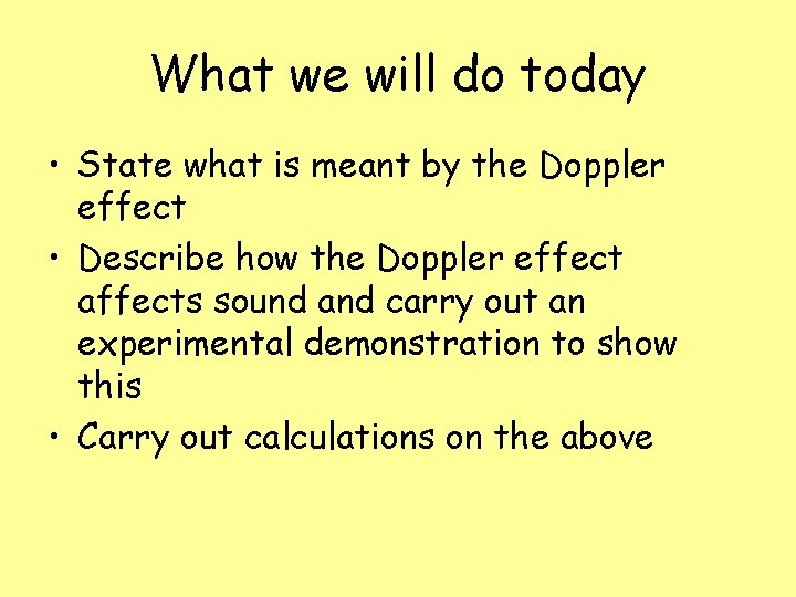 What we will do today • State what is meant by the Doppler effect