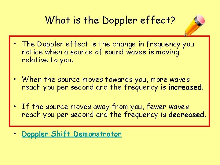 What is the Doppler effect? • The Doppler effect is the change in frequency
