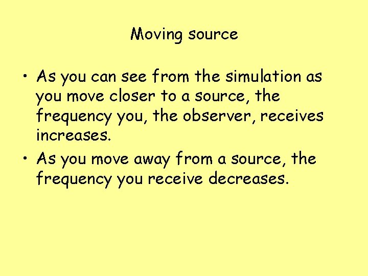 Moving source • As you can see from the simulation as you move closer