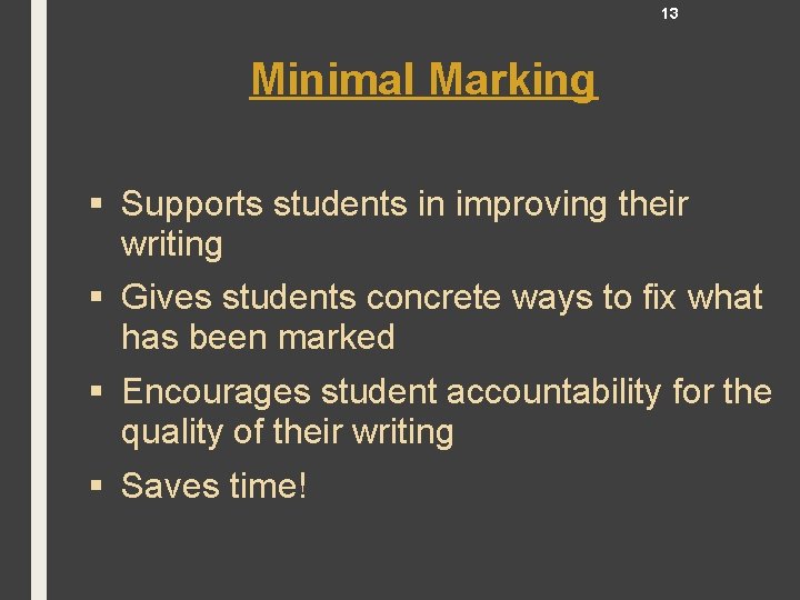 13 Minimal Marking § Supports students in improving their writing § Gives students concrete