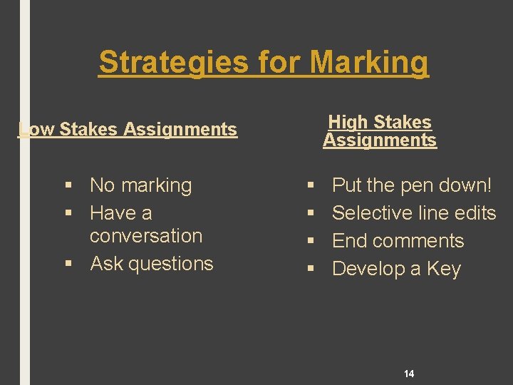 Strategies for Marking High Stakes Assignments Low Stakes Assignments § No marking § Have