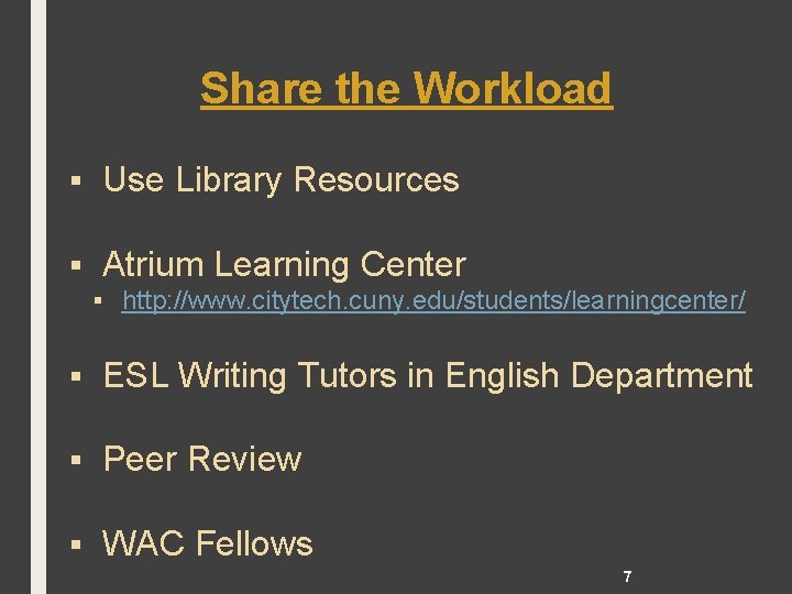 Share the Workload § Use Library Resources § Atrium Learning Center § http: //www.