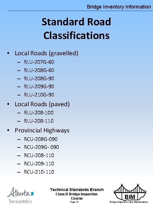 Bridge Inventory Information Standard Road Classifications • Local Roads (gravelled) – – – RLU-207
