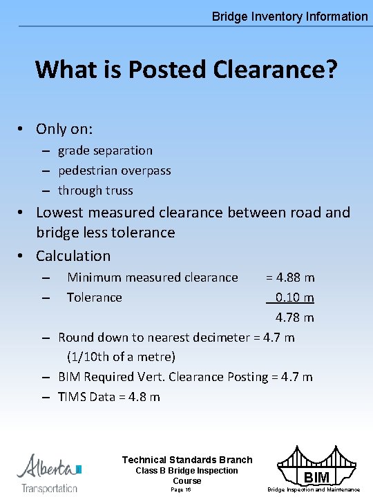 Bridge Inventory Information What is Posted Clearance? • Only on: – grade separation –