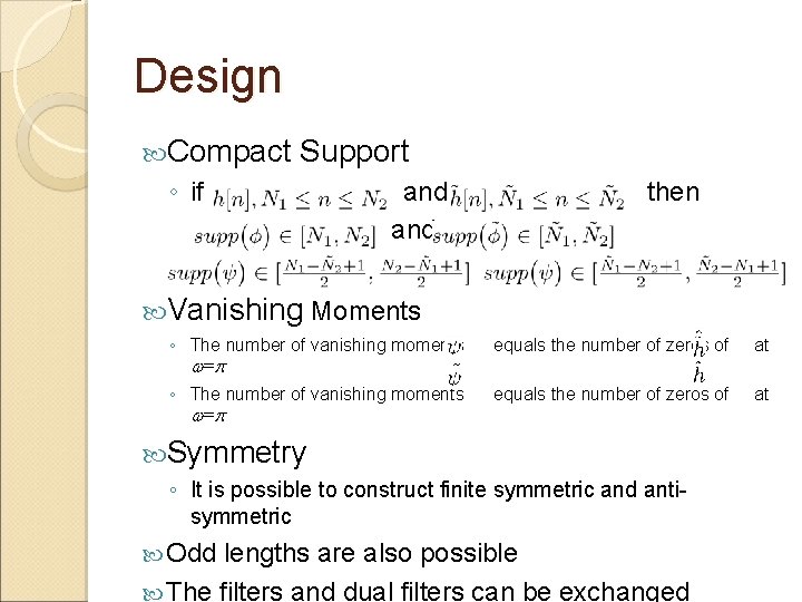 Design Compact Support ◦ if and then Vanishing Moments ◦ The number of vanishing