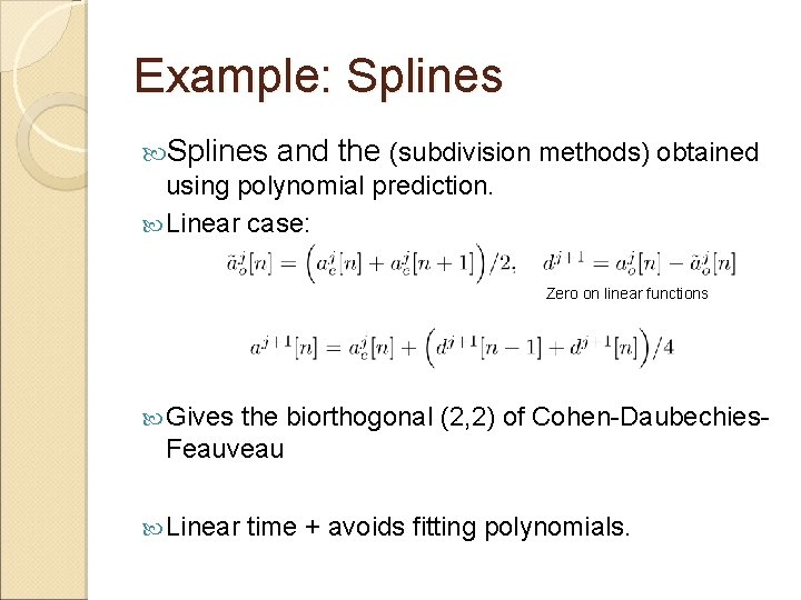 Example: Splines and the (subdivision methods) obtained using polynomial prediction. Linear case: Zero on