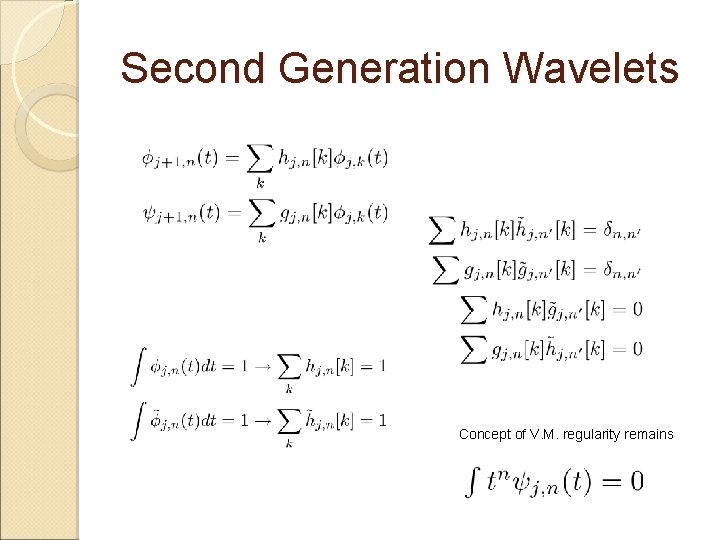 Second Generation Wavelets Concept of V. M. regularity remains 