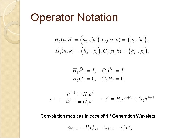 Operator Notation Convolution matrices in case of 1 st Generation Wavelets 