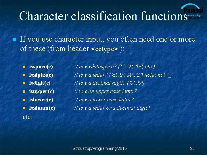 Character classification functions n If you use character input, you often need one or