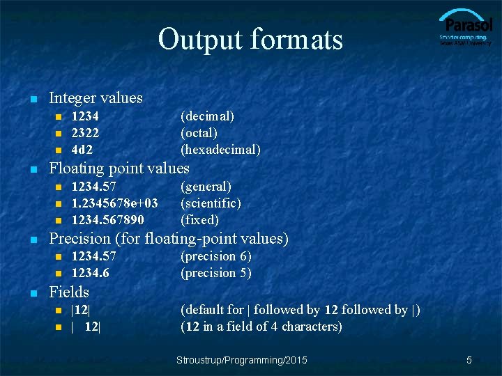Output formats n Integer values n n n 1234. 57 1. 2345678 e+03 1234.