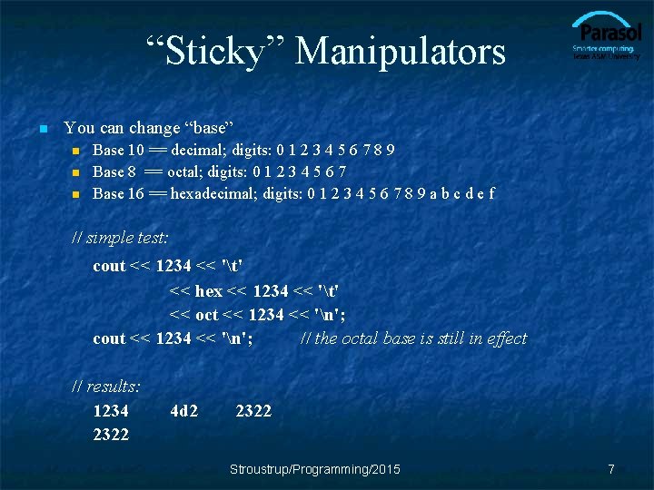 “Sticky” Manipulators n You can change “base” n n n Base 10 == decimal;