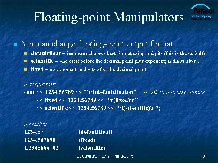 Floating-point Manipulators n You can change floating-point output format n n n defaultfloat –