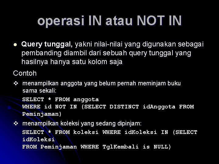 operasi IN atau NOT IN l Query tunggal, yakni nilai-nilai yang digunakan sebagai pembanding