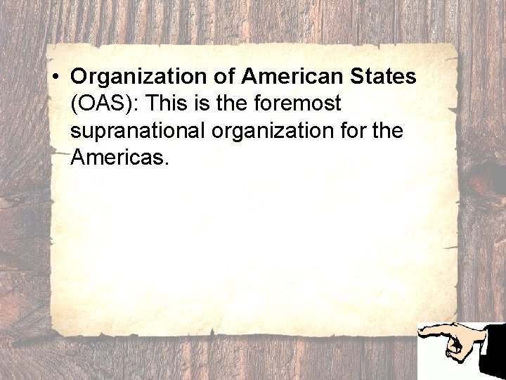  • Organization of American States (OAS): This is the foremost supranational organization for