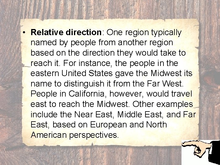  • Relative direction: One region typically named by people from another region based