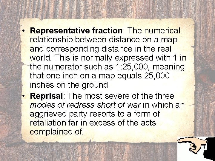  • Representative fraction: The numerical relationship between distance on a map and corresponding