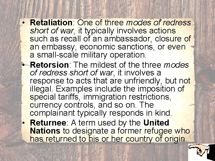  • Retaliation: One of three modes of redress short of war, it typically