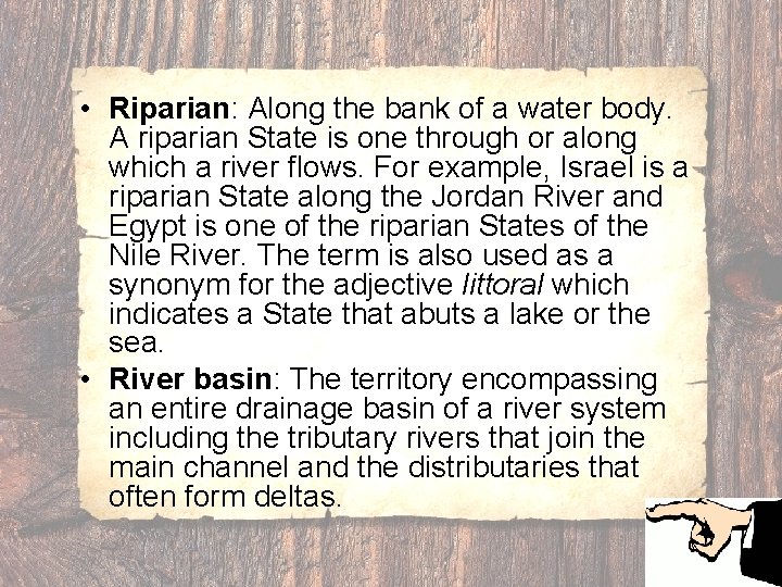  • Riparian: Along the bank of a water body. A riparian State is