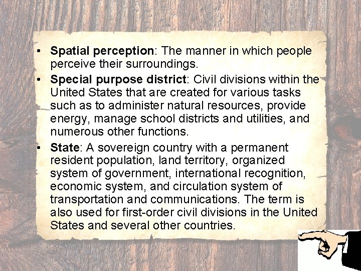  • Spatial perception: The manner in which people perceive their surroundings. • Special