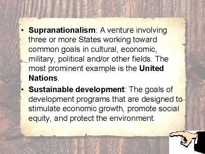  • Supranationalism: A venture involving three or more States working toward common goals