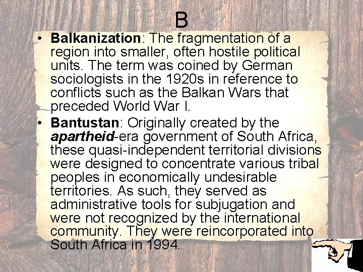 B • Balkanization: The fragmentation of a region into smaller, often hostile political units.