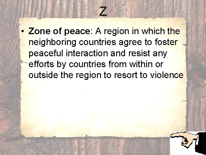 Z • Zone of peace: A region in which the neighboring countries agree to