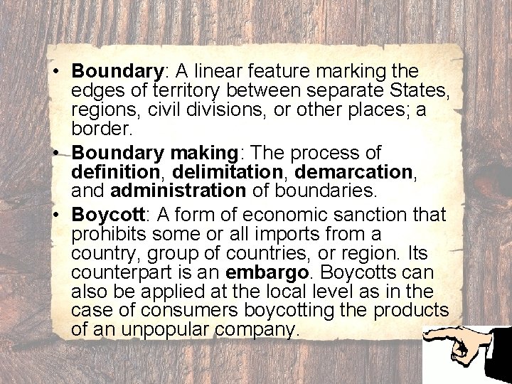  • Boundary: A linear feature marking the edges of territory between separate States,