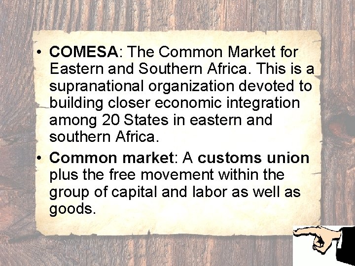  • COMESA: The Common Market for Eastern and Southern Africa. This is a