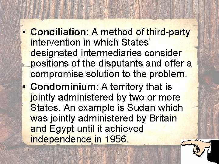  • Conciliation: A method of third-party intervention in which States’ designated intermediaries consider