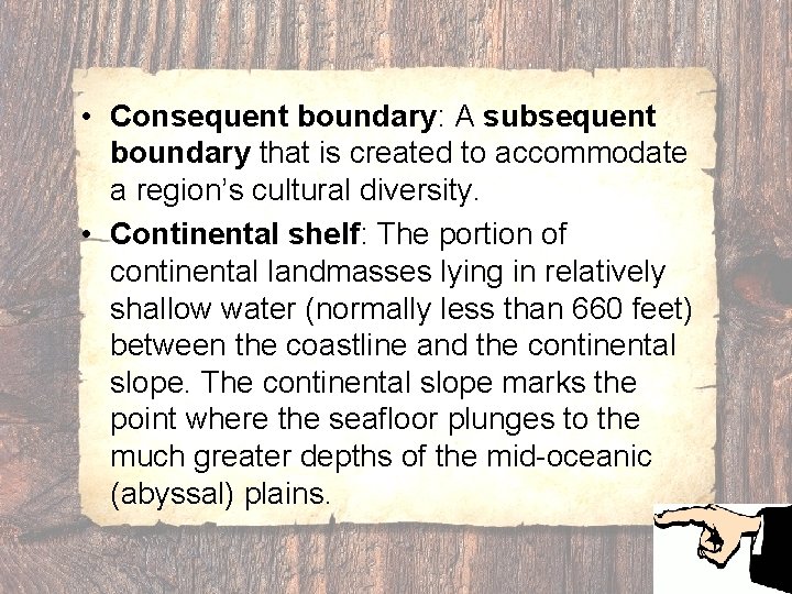  • Consequent boundary: A subsequent boundary that is created to accommodate a region’s