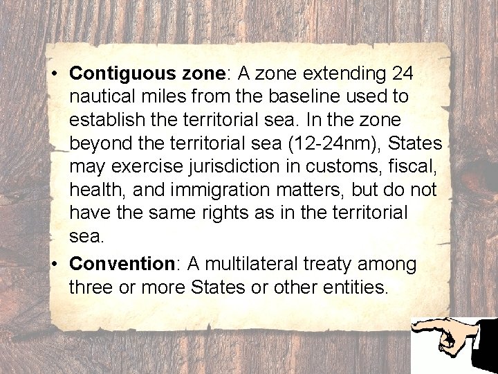 • Contiguous zone: A zone extending 24 nautical miles from the baseline used