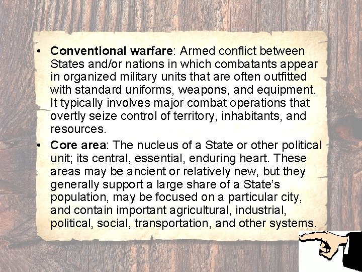  • Conventional warfare: Armed conflict between States and/or nations in which combatants appear