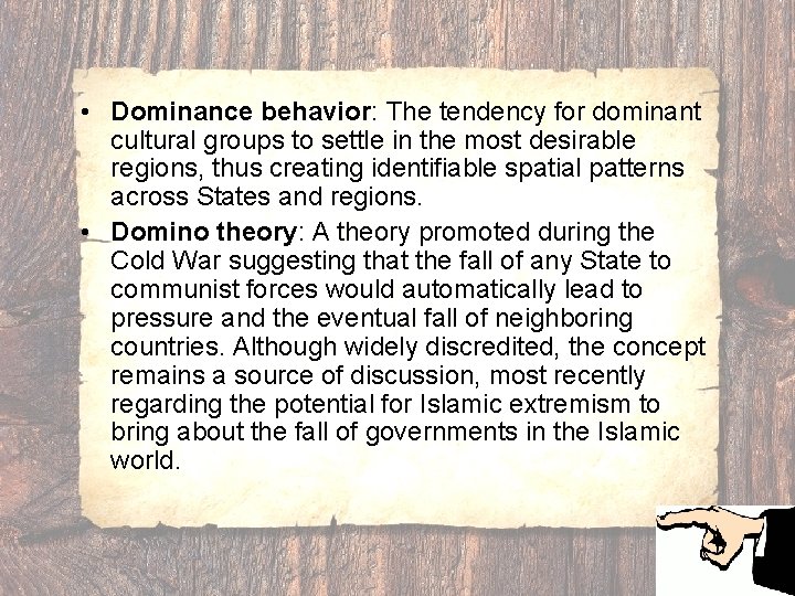  • Dominance behavior: The tendency for dominant cultural groups to settle in the