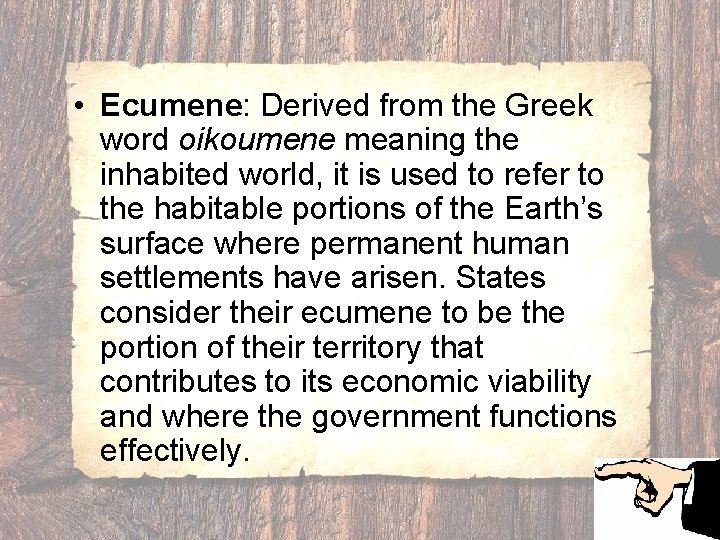  • Ecumene: Derived from the Greek word oikoumene meaning the inhabited world, it